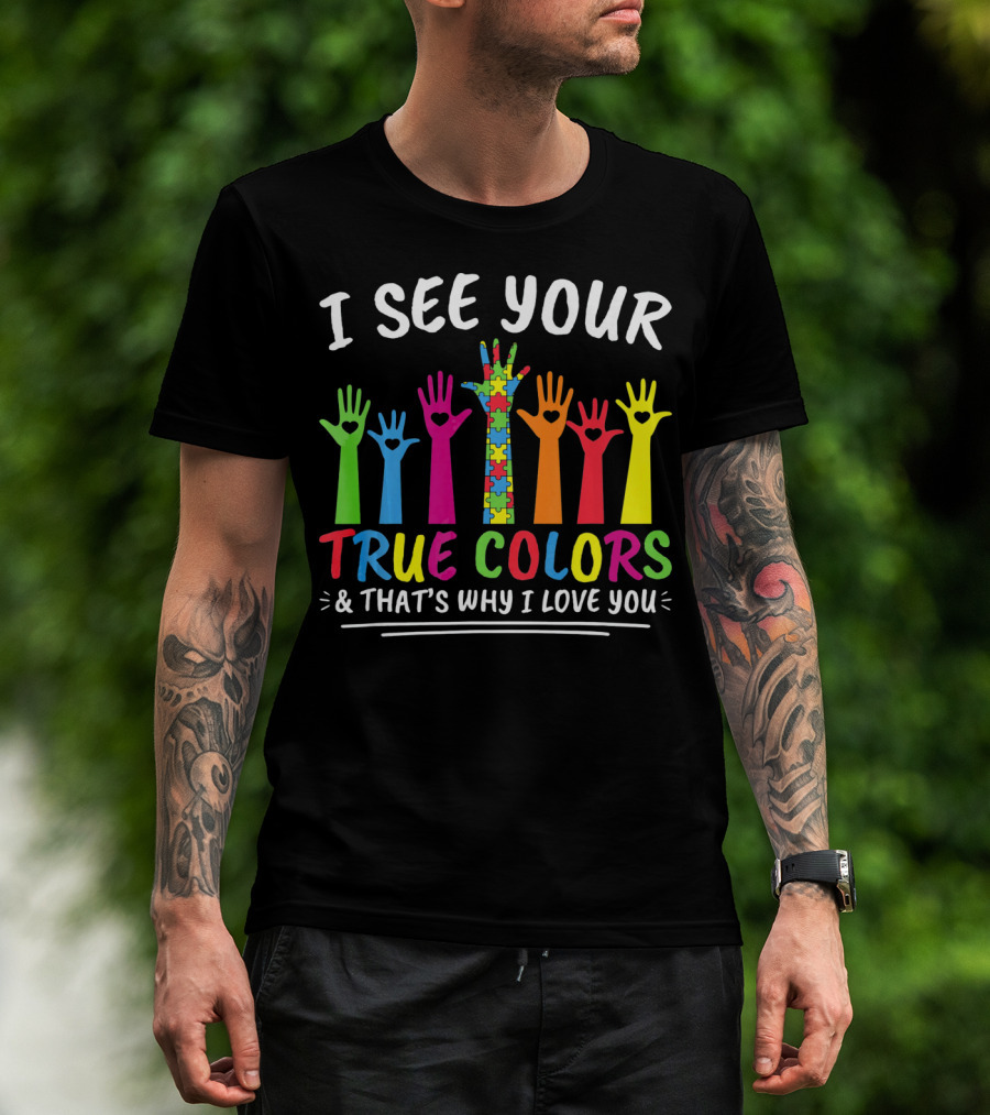 I See Your True Colors And That's Why I Love You Autism Puzzle Handprint Rainbow T-Shirt