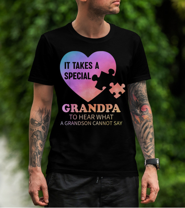 It Takes A Special Grandpa To Hear What A Grandson Cannot Say T-Shirt