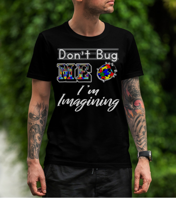 Don't Bug Me I'm Imagining Autism Awareness Puzzle Bug T-Shirt