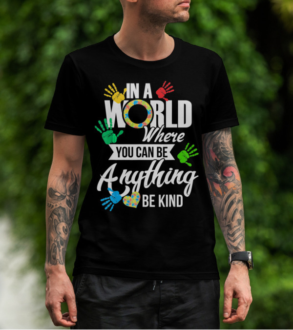 In A World Where You Can Be Anything Be Kind Autism Kid Support Autism T-Shirt