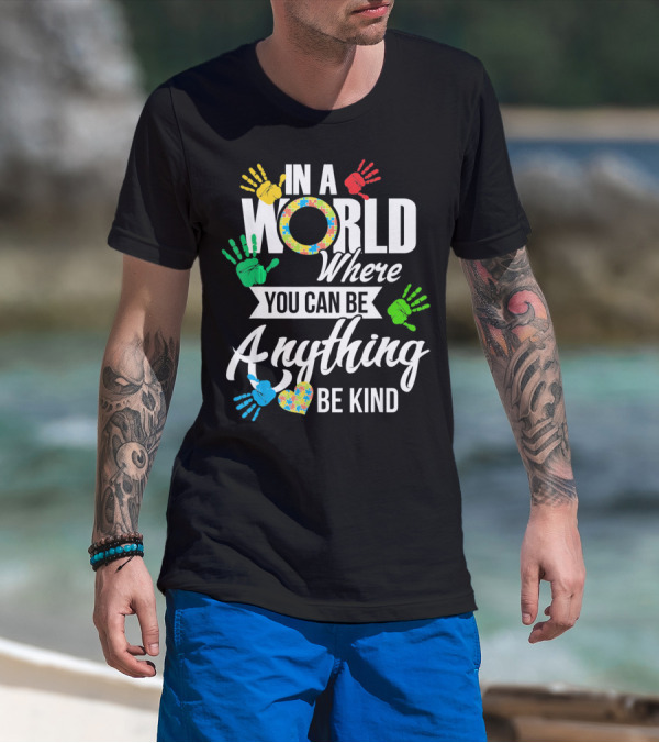 In A World Where You Can Be Anything Be Kind Autism Kid Support Autism T-Shirt