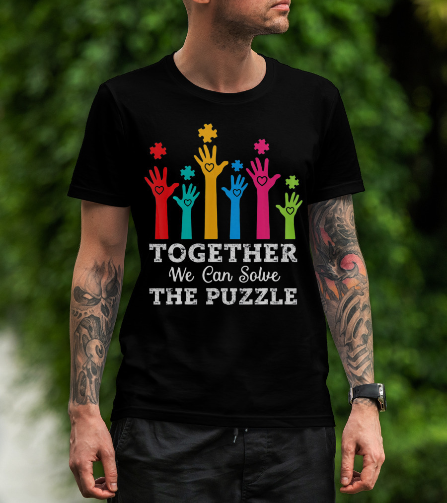 Together We Can Solve The Puzzle Autism Colorful Hands And Hearts T-Shirt