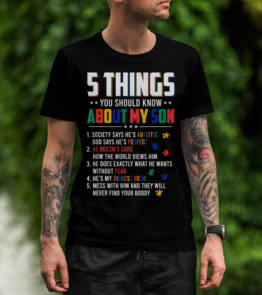 5 Things You Should Know About My Son Autistic Perfect Fearless Hero Mess With Him Never Find Your Body T-Shirt