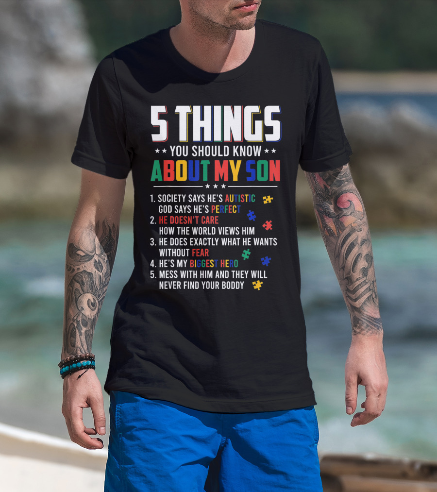 5 Things You Should Know About My Son Autistic Perfect Fearless Hero Mess With Him Never Find Your Body T-Shirt