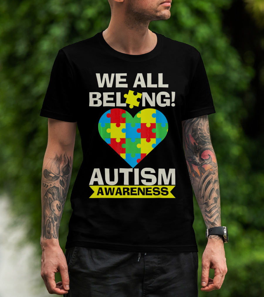 Autism Awareness We All Belong Puzzle Heart T-Shirt