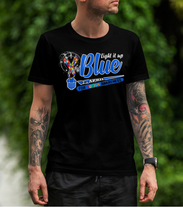 Light It Up Blue 2nd April For Autism Awareness T-Shirt