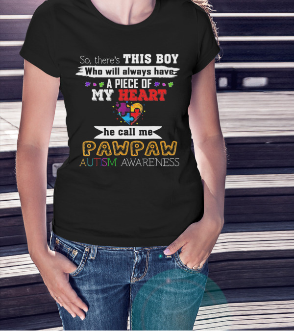 This Boy Will Always Have A Piece Of My Heart He Call Me Pawpaw Autism Awareness T-Shirt