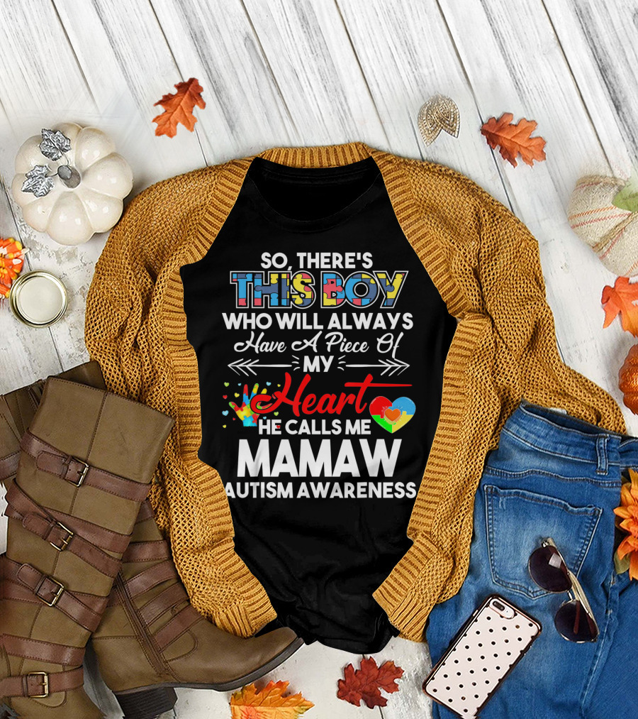 So There's This Boy Who Will Always Have a Piece of My Heart He Calls Me Mamaw Autism Awareness T-Shirt