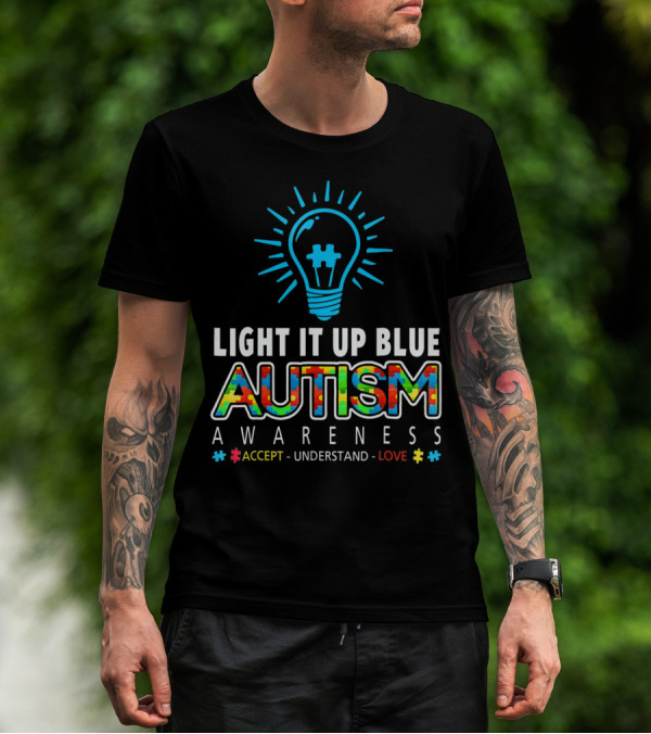 LIGHT IT UP BLUE AUTISM AWARENESS ACCEPT UNDERSTAND LOVE T-Shirt