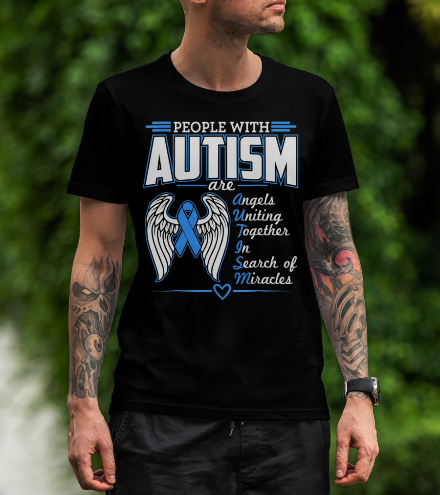 People With Autism Are Angels Uniting Together In Search Of Miracles T-Shirt