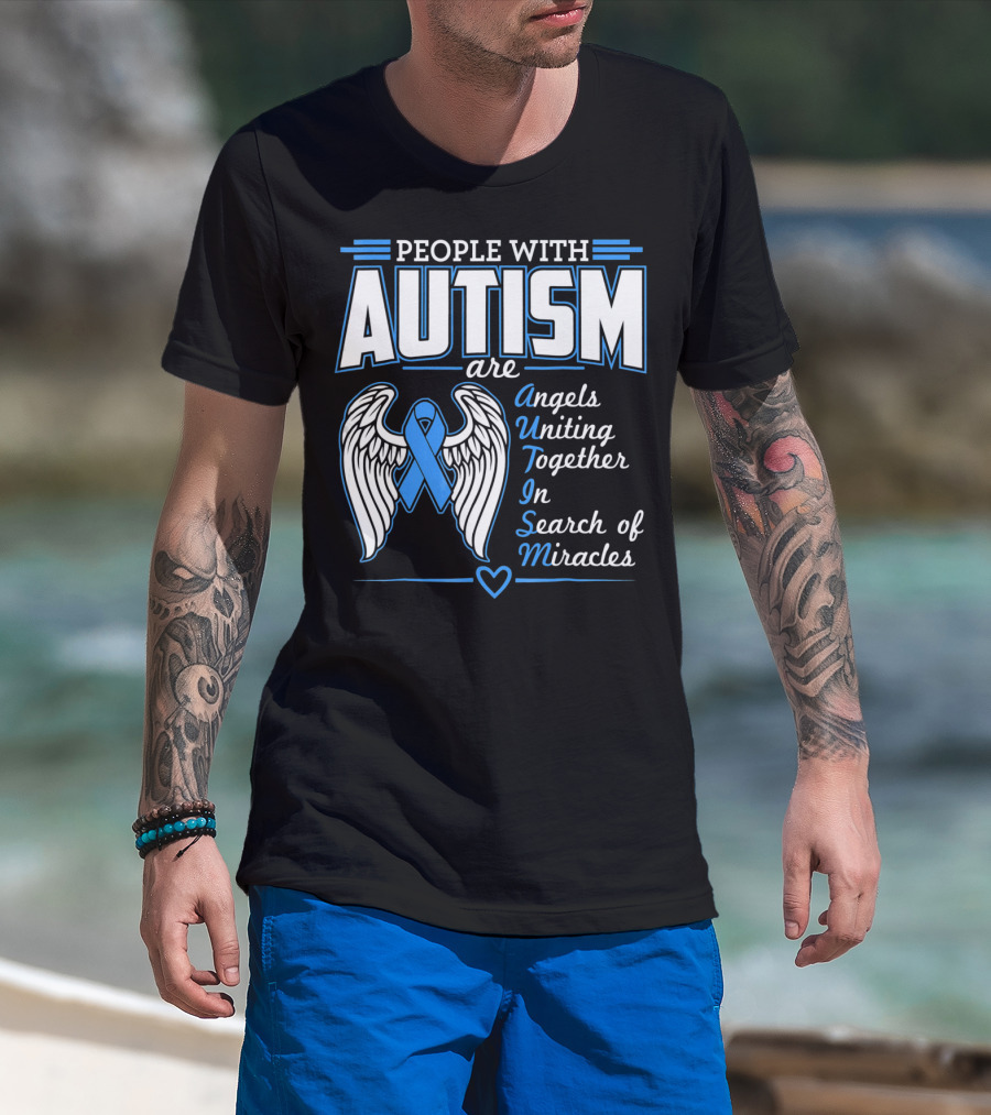People With Autism Are Angels Uniting Together In Search Of Miracles T-Shirt