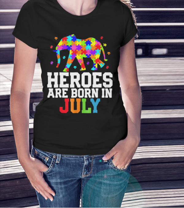Heroes Are Born In July Elephant Autism Awareness T-Shirt