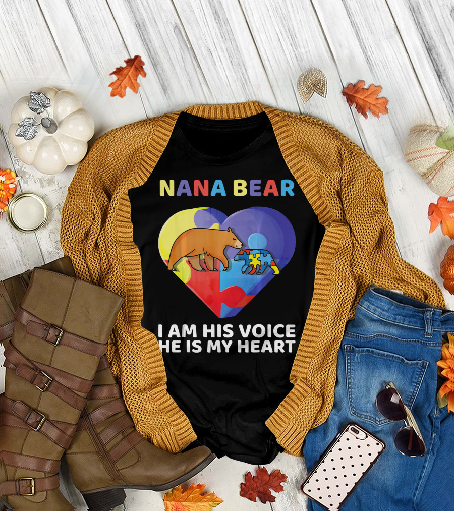 Nana Bear Autism Awareness I Am His Voice He Is My Heart T-Shirt