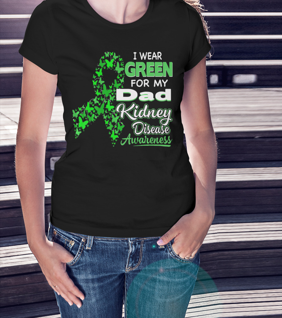 I Wear Green For My Dad Kidney Disease Awareness T-Shirt