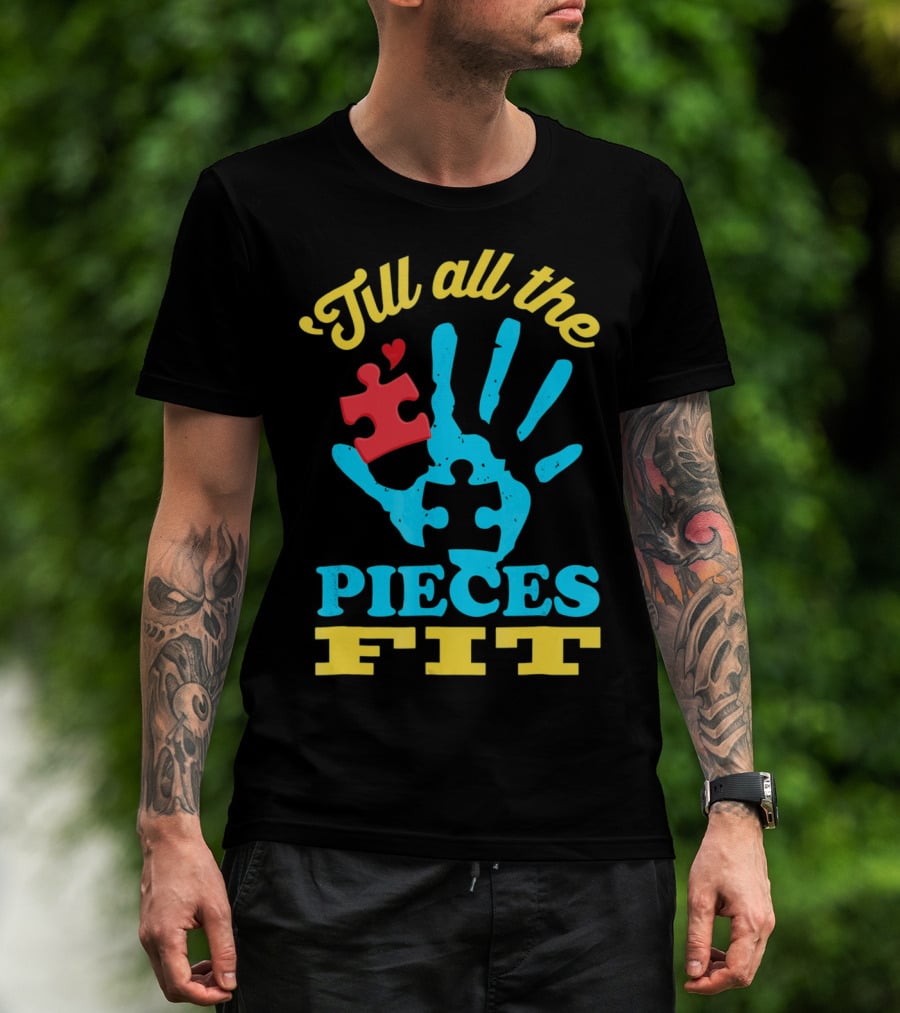 'Till All The Pieces Fit T-Shirt
