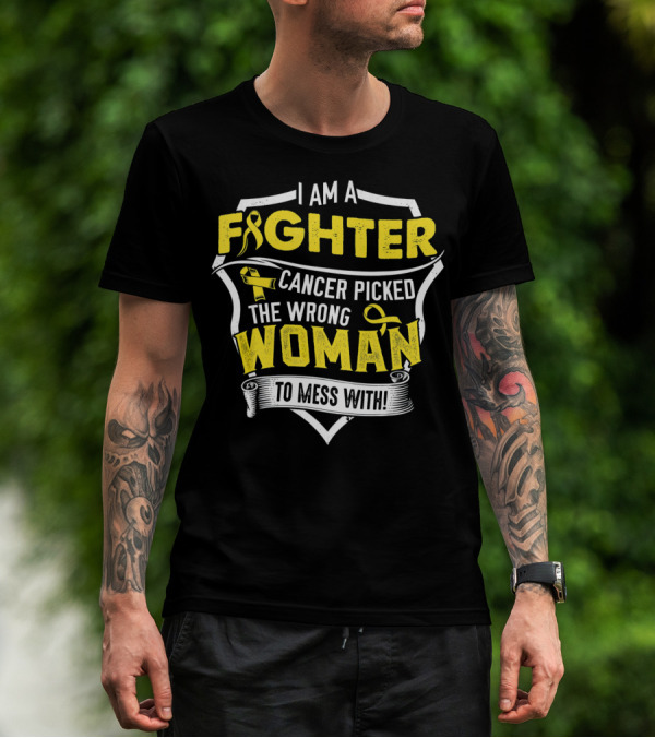 I Am A Fighter Cancer Picked The Wrong Woman To Mess T-Shirt