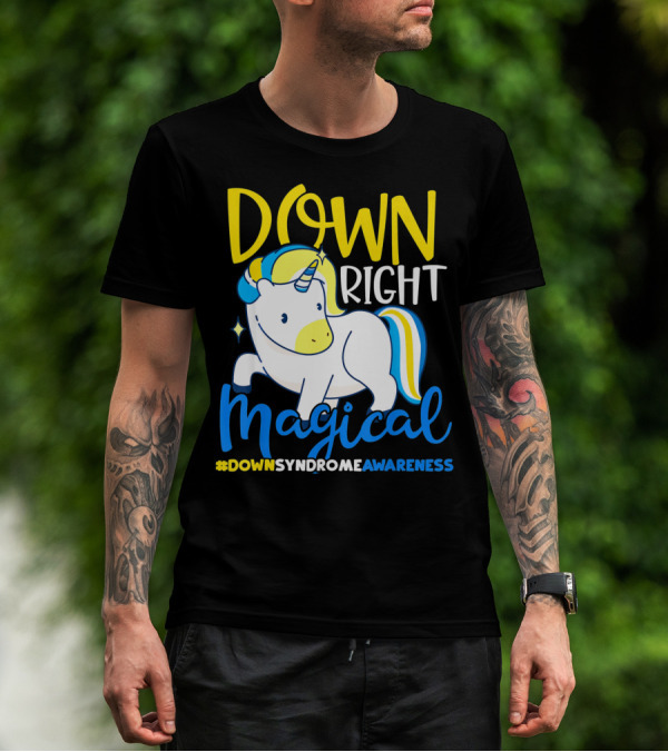 Down Right Magical Unicorn #DownSyndromeAwareness T-Shirt