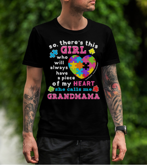 So There's This Girl Who Will Always Have A Piece Of My Heart She Calls Me Grandmama Autism Awareness T-Shirt