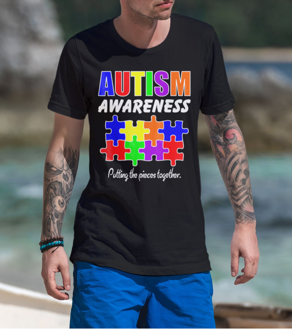 AUTISM AWARENESS Putting The Pieces Together T-Shirt