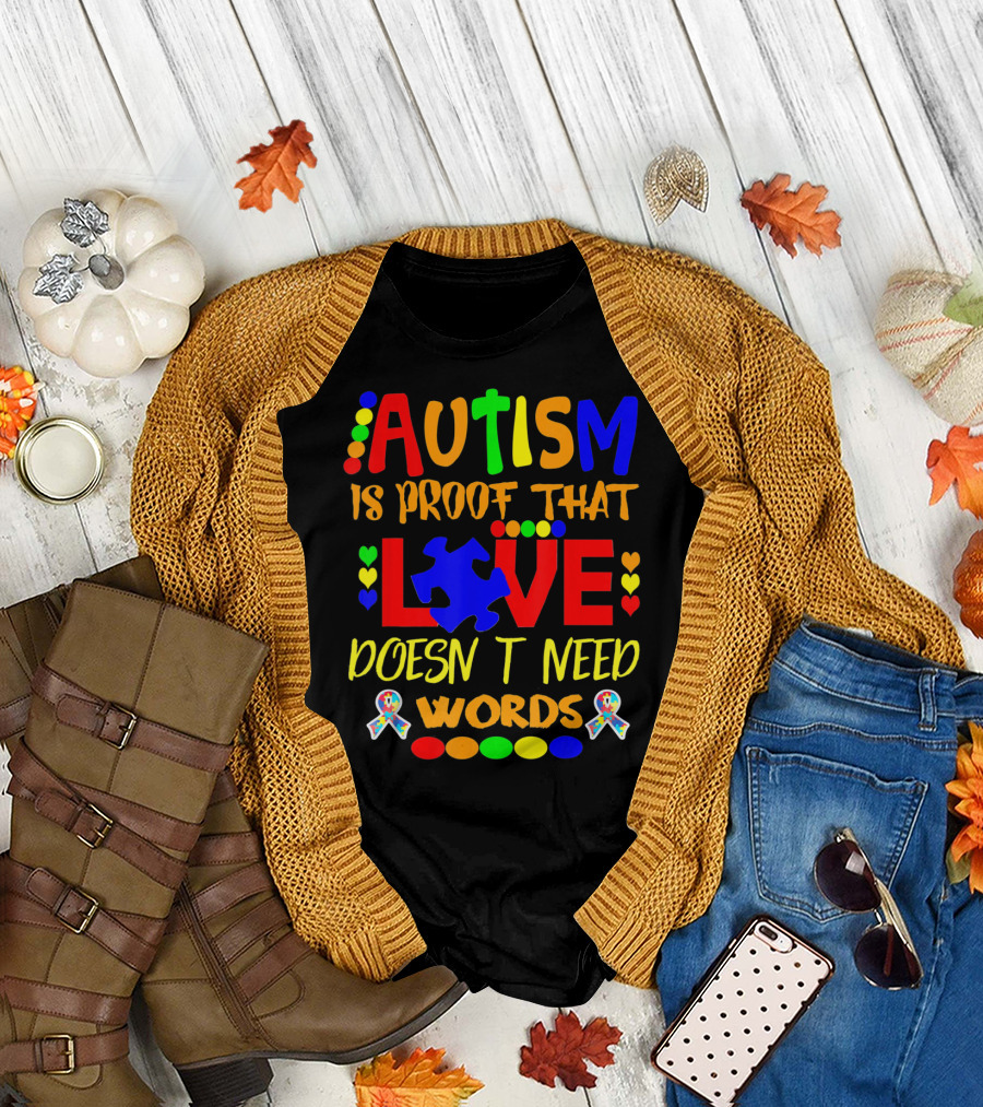AUTISM Is Proof That LOVE Doesn't Need Words T-Shirt