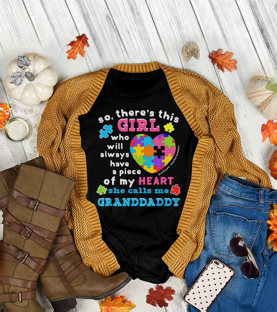 So There's This Girl Who Will Always Have A Piece Of My Heart She Calls Me Granddaddy Autism Awareness T-Shirt