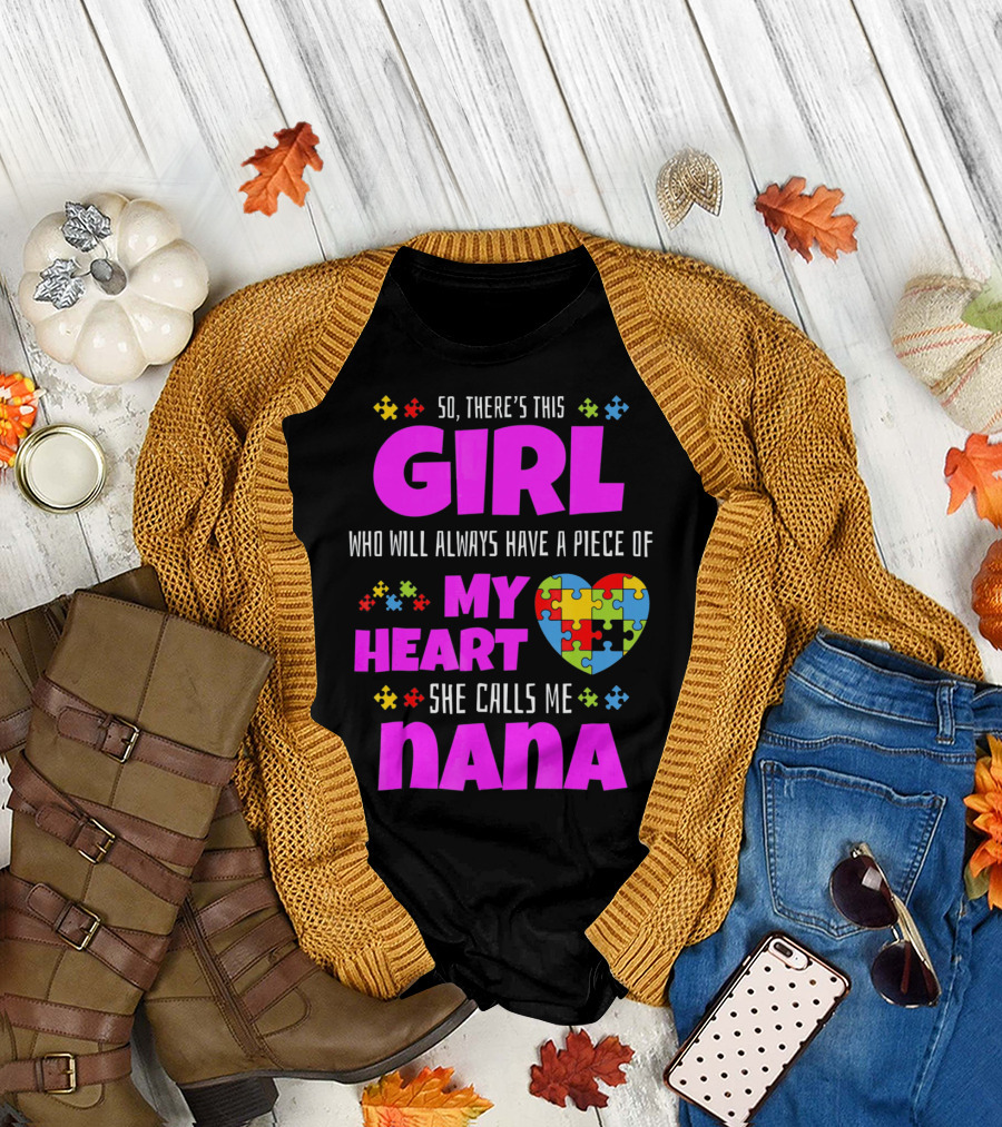So There's This Girl Who Will Always Have a Piece of My Heart She Calls Me Nana Autism Awareness T-Shirt