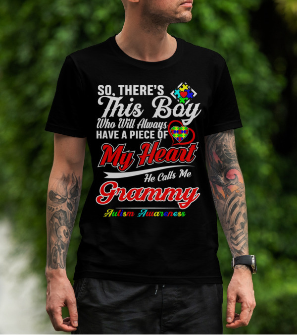 So There's This Boy Who Will Always Have A Piece Of My Heart He Calls Me Grammy Autism Awareness T-Shirt
