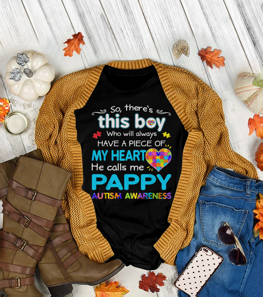 So There's This Boy Who Will Always Have a Piece of My Heart He Calls Me Pappy Autism Awareness T-Shirt