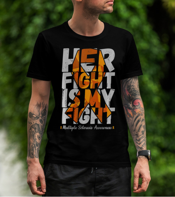 Her Fight Is My Fight Multiple Sclerosis Awareness T-Shirt