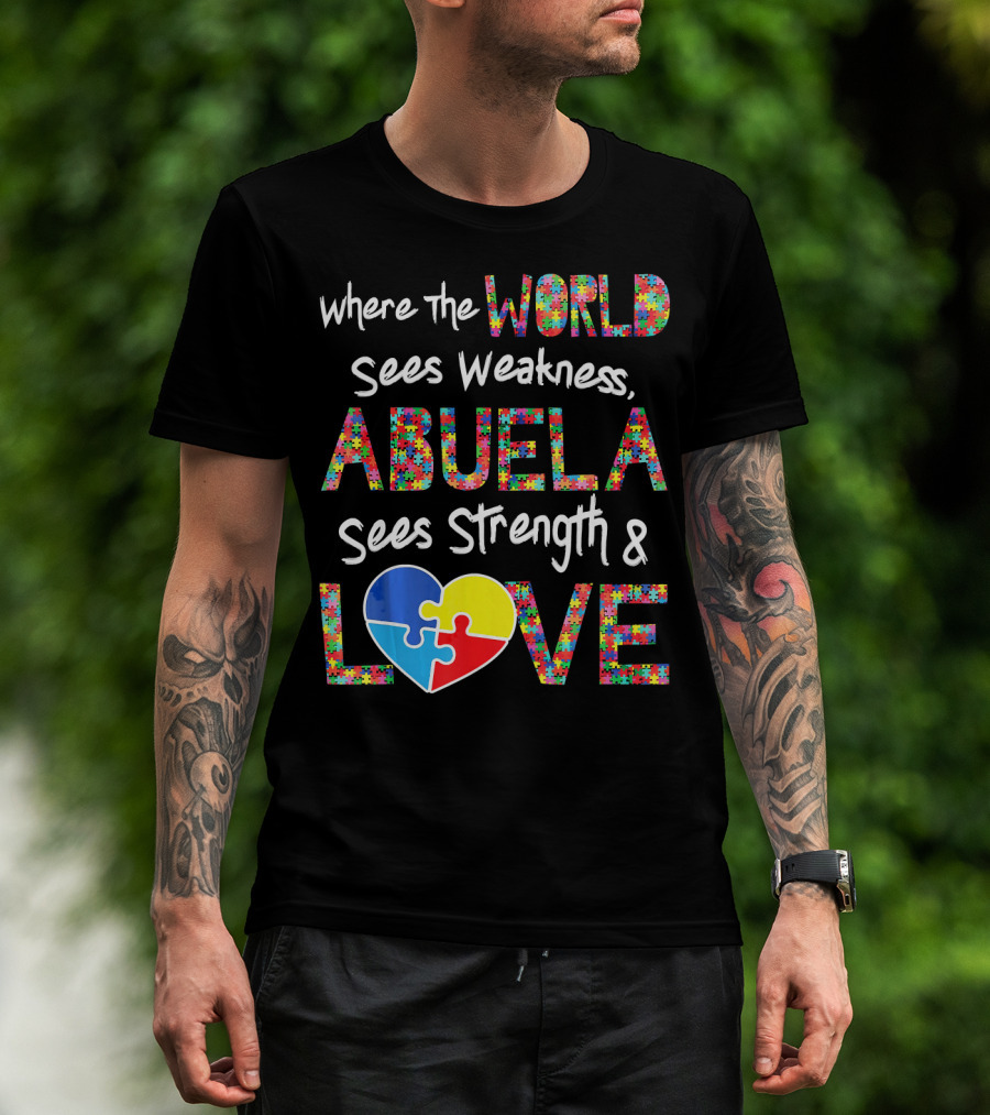 Where The World Sees Weakness Abuela Sees Strength And Love Puzzle Heart Autism Awareness T-Shirt
