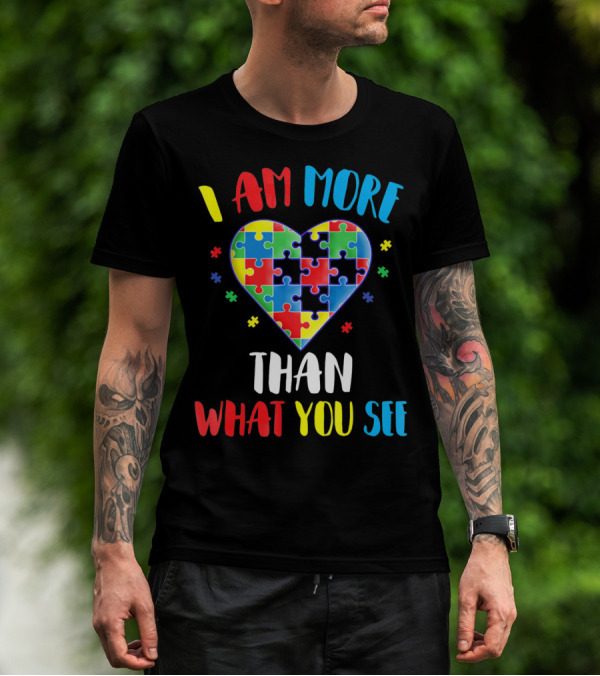 I Am More Than What You See Autism Aware Puzzle Heart T-Shirt