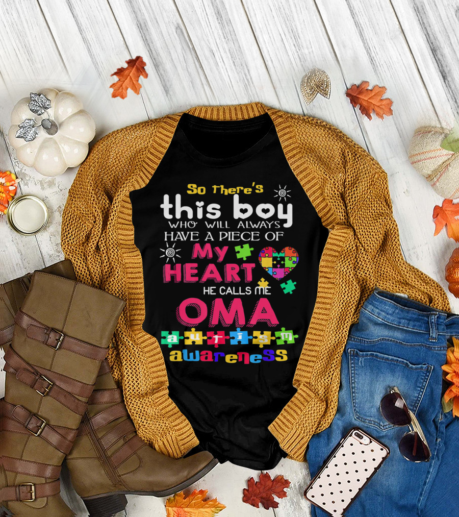 So There's This Boy Who Will Always Have a Piece of My Heart He Calls Me Oma Autism Awareness T-Shirt
