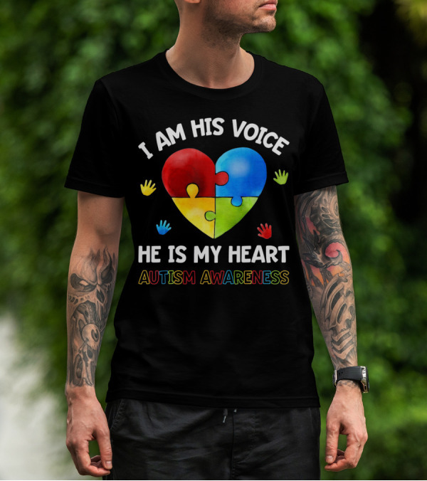 I Am His Voice He Is My Heart Autism Awareness Puzzle Heart And Colorful Handprints T-Shirt