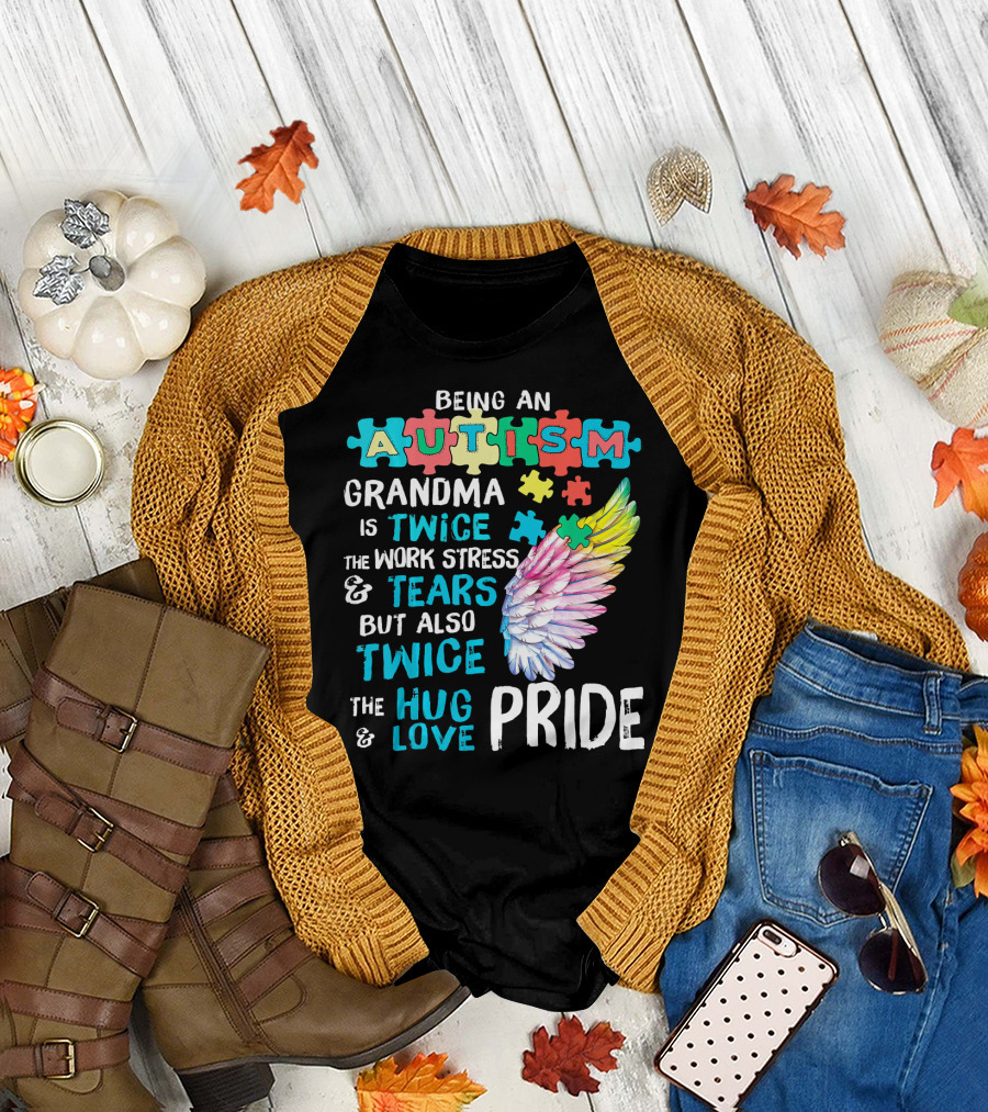 Autism Grandma Twice the Work Stress Tears Twice the Hug Love Pride T-Shirt