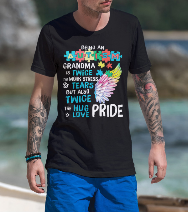 Autism Grandma Twice The Work Stress Tears Twice The Hug Love Pride T-Shirt