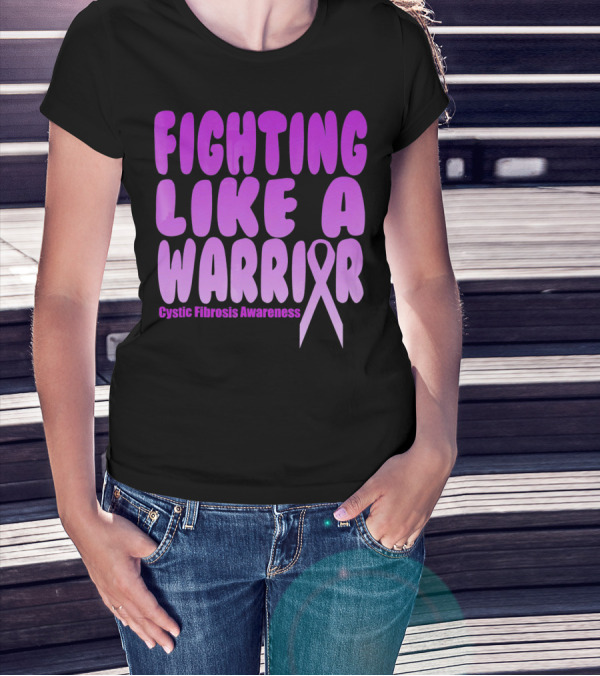 Fighting Like A Warrior Cystic Fibrosis Awareness T-Shirt