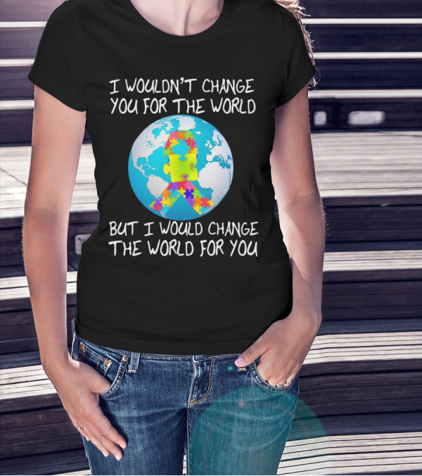 I Wouldn't Change You Autism Awareness Puzzle Globe T-Shirt