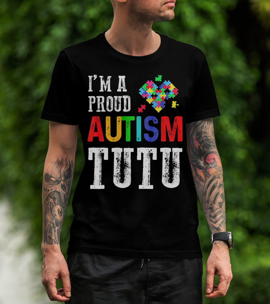 I'm A Proud Autism Tutu Puzzle Heart T-Shirt