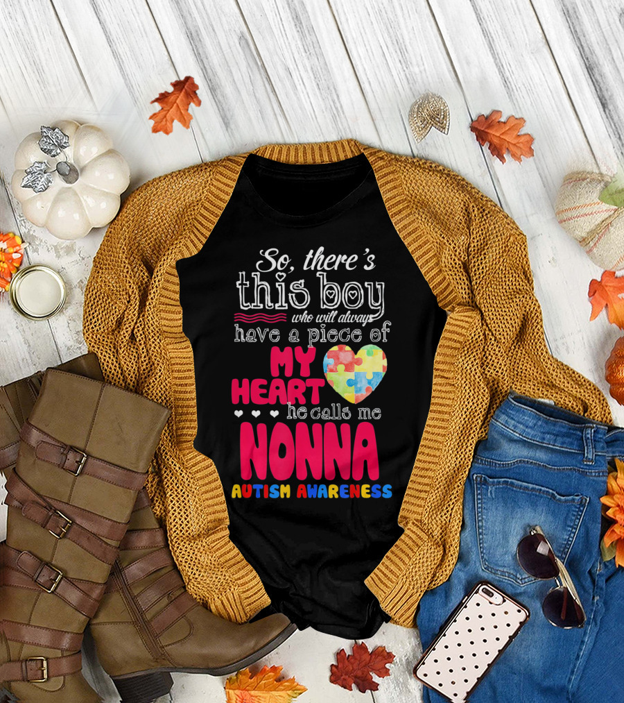So There's This Boy Who Will Always Have a Piece of My Heart He Calls Me Nonna Autism Awareness T-Shirt