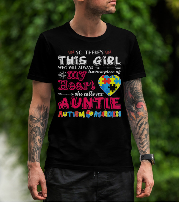 So There's This Girl Who Will Always Have A Piece Of My Heart She Calls Me Auntie Autism Awareness T-Shirt