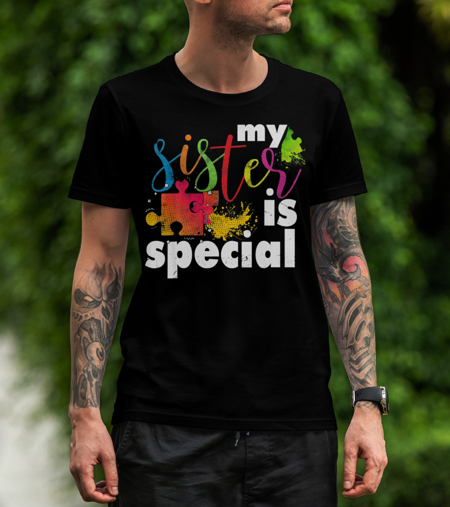 My Sister Is Special Autism Awareness Puzzle Pieces Multicolor T-Shirt