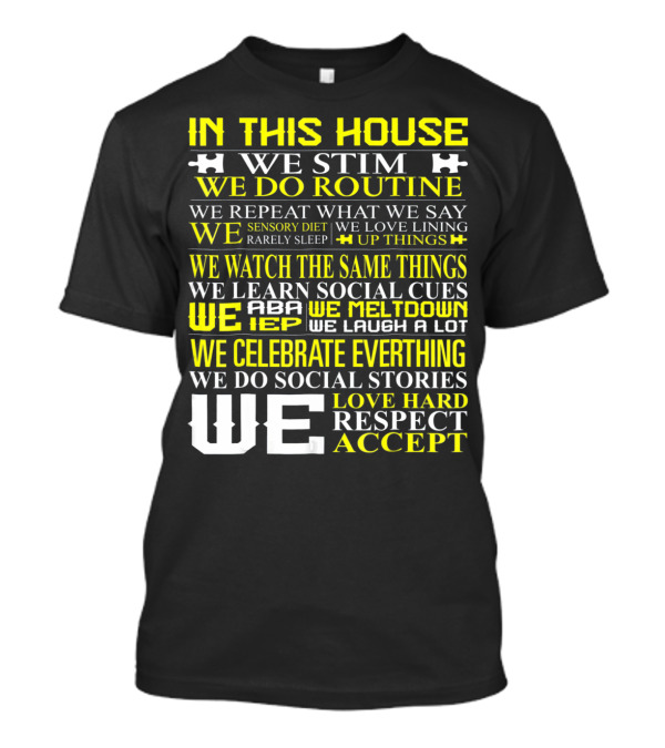 In This House We Stim Routine Love Hard Respect Accept Autism T-Shirt