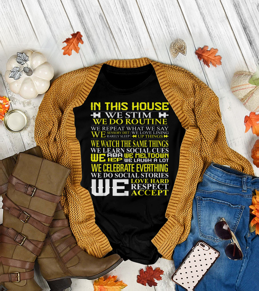 In This House We Stim Routine Love Hard Respect Accept Autism T-Shirt