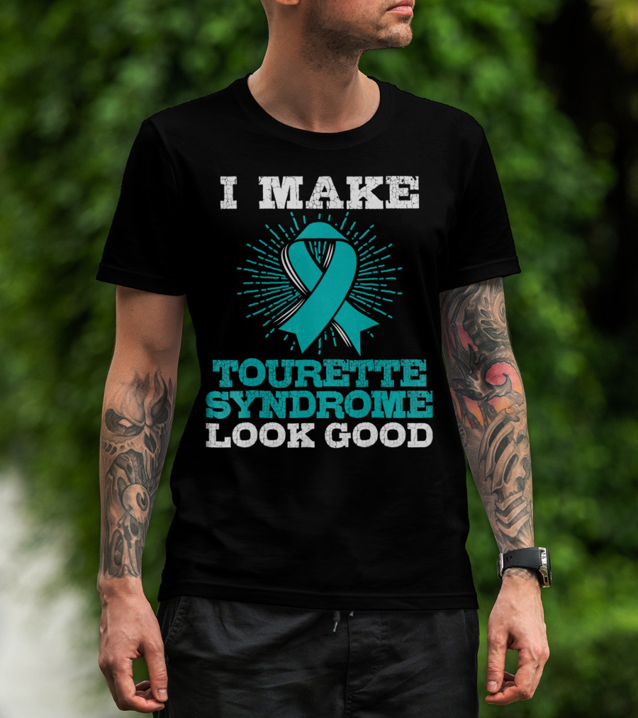 I Make Tourettes Syndrome Look Good Awareness T-Shirt