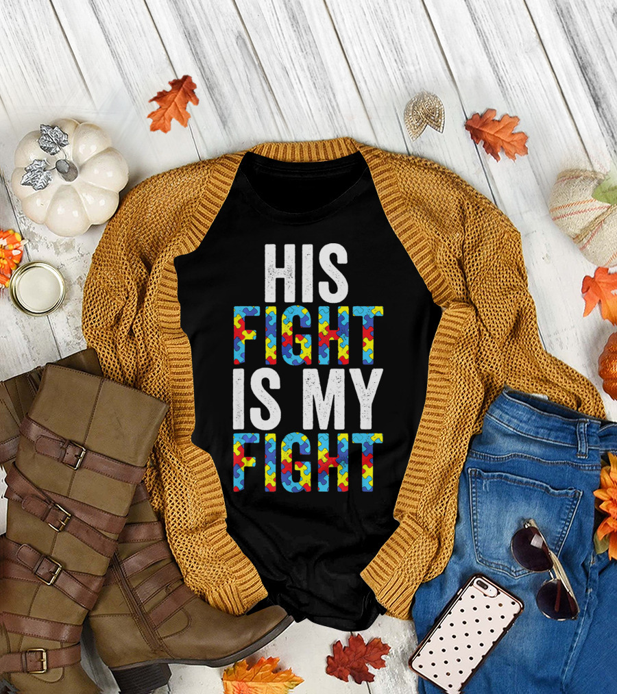 His Fight Is My Fight Autism Awareness Special Educator T-Shirt