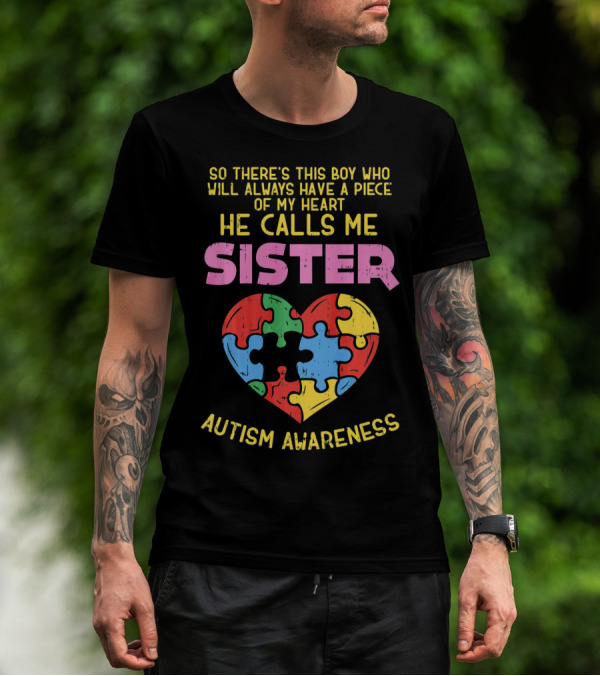 He Calls Me Sister Autism Awareness Heart Puzzle Piece T-Shirt
