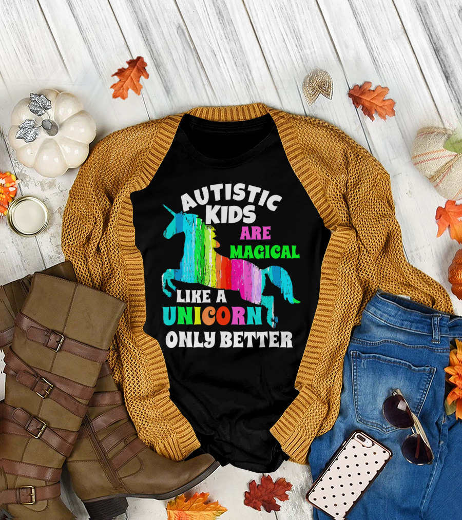 Autistic Kids Are Magical Like a Unicorn Only Better T-Shirt