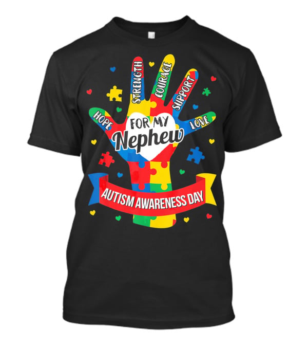 Autism Awareness Day For My Nephew Hope Strength Courage Support Love T-Shirt