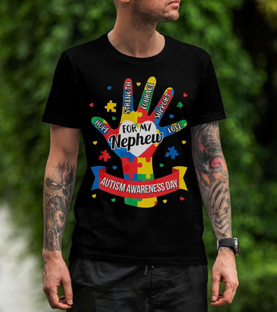 Autism Awareness Day For My Nephew Hope Strength Courage Support Love T-Shirt