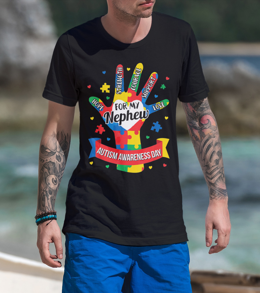 Autism Awareness Day For My Nephew Hope Strength Courage Support Love T-Shirt